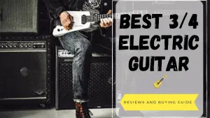 best 3/4 electric guitar