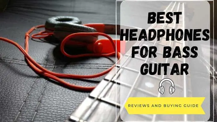 best headphones for bass guitar