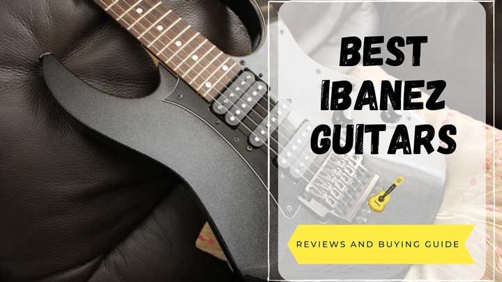 best ibanez guitars