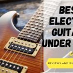 Best Electric Guitars Under 1000